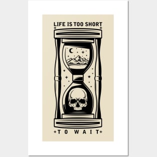 Life is too short to wait Posters and Art